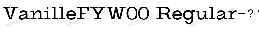 VanilleFYW00 Regular字体转换 VanilleFYW00 Regular字体转换